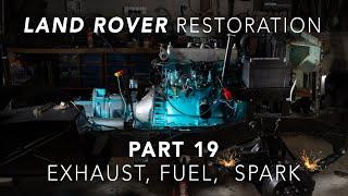 Land Rover Restoration Part 19 - Exhaust, Fuel, Spark