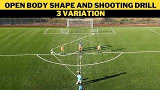 Open Body Shape And Shooting Drill | 3 Variation | Football/Soccer Training | U13+