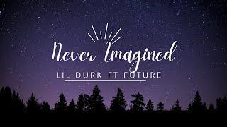 Lil Durk   Never Imagined Lyrics ft  Future