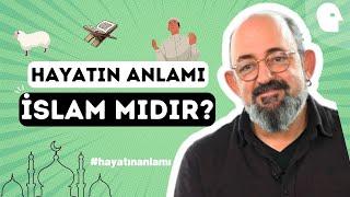 Sinan Canan İle Hayatın Anlamı: İslam mıdır?