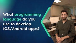 What programming language do you use to develop iOS/Android apps?