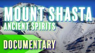 Mount Shasta: Ancients Spirits | Full Documentary