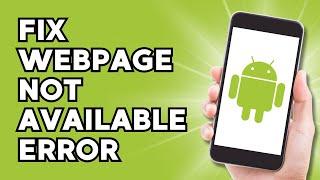 Fix Webpage not Available Error in your Android Device