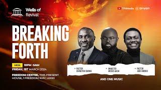 WELLS OF REVIVAL | BREAKING FORTH | PST. JUDE NWOKO | PST. CHINGTOK ISHAKU |  | MOSES AKOH