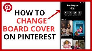 How to Change Board Cover on Pinterest in 2024