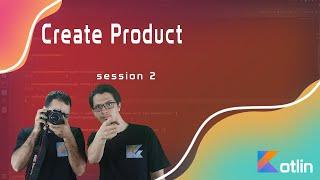 Session 2 - Create Product