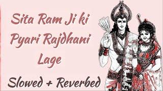 Sita Ram JI ki Pyari Rajdhani Lage | Agam Aggarwal | #Slowed + #Reverbed |