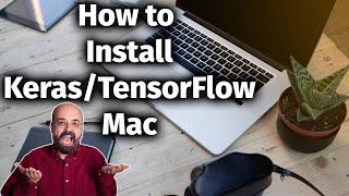 2021, Installing TensorFlow 2.4, Keras, & Python 3.8 in Mac OSX Intel