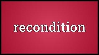 Recondition Meaning