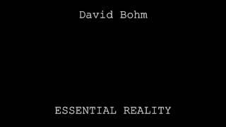 Essential Reality -  David Bohm