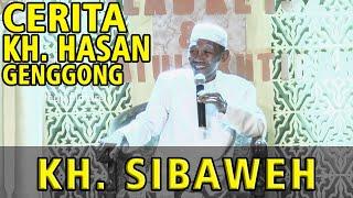 CERITA KH. HASAN GENGGONG (KH.SIBAWEH)