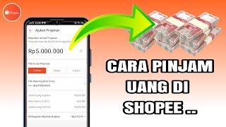 Cara Pinjam Uang Di Shopee Spinjam - Tutorial Mengajukan pinjaman Shopee Pinjam