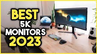 Top 7 Best 5k Monitor 2023