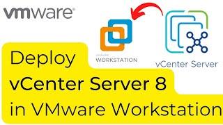 How to Deploy vCenter Server 8 in VMware Workstation
