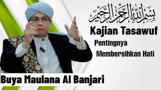 BUYA H.MAULANA AL-BANJARI LC.MA •PENTING NYA MEMBERSIHKAN HATI WAHAI HAMBA ALLAH SWT MARI KITA SIMAK