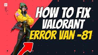 How to fix valorant error code van - 81 (valorant connection error fix)