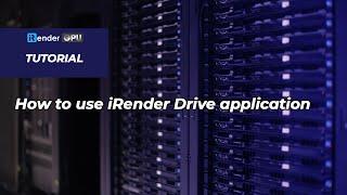 iRender Tutorials | How to use iRender Drive | System Features | iRender Cloud Rendering