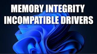 How to Fix Incompatible Drivers Error for Memory Integrity in Windows 11