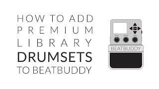 BeatBuddy Drum Machine Premium Library Collection - How To Import Drumsets