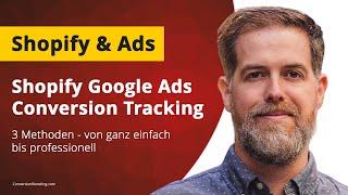 Shopify Google Ads Conversion Tracking - 3 Anleitungen: Shopify-App, Kundenereignisse & GTM