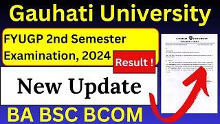 FYUGP 2nd Semester Examination 2024 Result ! New Update | BA BSC BCOM | Gauhati University