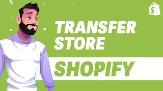 How To Transfer Shopify Store to Another Account UPDATE 2024