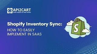 Shopify Inventory Sync: How to Easily Implement in SaaS