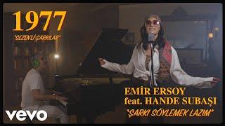 Emir Ersoy - Şarkı Söylemek Lazım ft. Hande Subasi