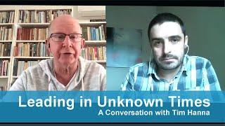 Interview with Tim Hanna about Leading in Unknown Times