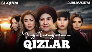 Yig‘lagan qizlar 61-qism (2 Mavsum)