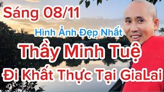 Ngày 08/11 Hình Ảnh Đẹp Nhất Về Thầy Minh Tuệ .Khi Đi Khất Thực Tại GiaLai . Mọi Chuyện Quá Tốt Đẹp