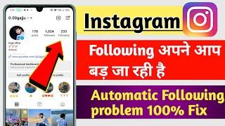 Instagram Automatic Following Problem, Instagram Following Automatic Increase Fixed 2024