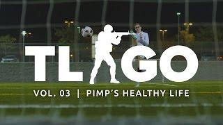 TLGO Vol.03 | Pimp's Healthy Lifestyle