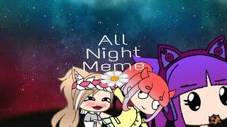 •All Night meme• MintCookie