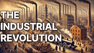 The Industrial Revolution History