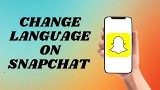 How To Change Language On Snapchat | Easy way!