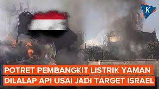 Pembangkit Listrik Yaman Usai Diserang Israel, Sisa Puing Dilalap Api!