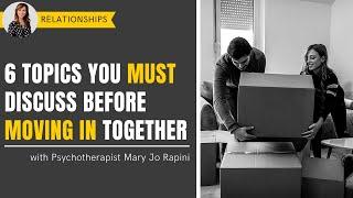 6 Topics You Must Discuss Before Moving In Together