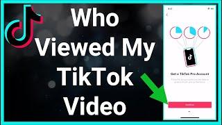Who Viewed My TikTok Video?