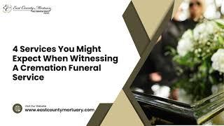 4 Services You Might Expect When Witnessing A Cremation Funeral Service | El Cajon & San Diego