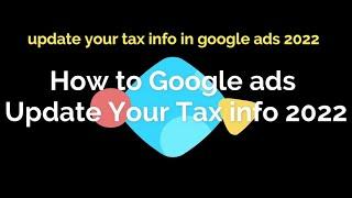 How to Google ads Update Your Tax info 2022 || update your tax info in google ads 2022 || Turjo Tech