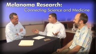 Melanoma Research: Connecting Science and Medicine