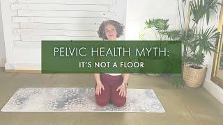 Pelvic Health Myth #2: ﻿It's Not a Floor | Pilates Anytime