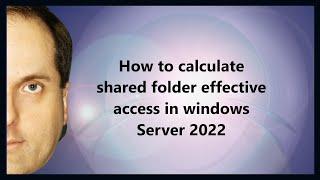 How to calculate shared folder effective access in windows Server 2022