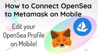 How to Connect to OpenSea and Edit Your Profile with Metamask on Mobile