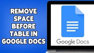 How To Remove Space Before Table In Google Docs 2024 | Google Docs Formatting Tips