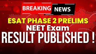 ESAT PHASE 2 NEET PRELIMS EXAM RESULT PUBLISHED !!! EXAM WINNER