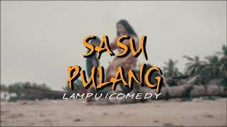 COMINGSOON !! SA SU PULANG (PENJARING PART 2)  - LAMPU1COMEDY