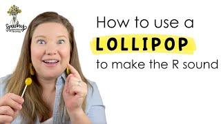 How to Say the R Sound: Using a Lollipop for Tactile Feedback in Phonetic Placement