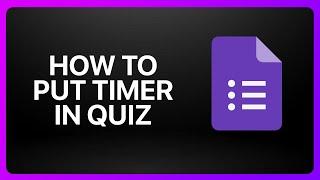 How To Put Timer On Google Forms Quiz Tutorial